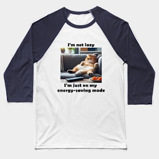 I'm not lazy, I'm just on my energy-saving mode Baseball T-Shirt